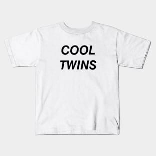 COOL TWINS QUOTE Kids T-Shirt